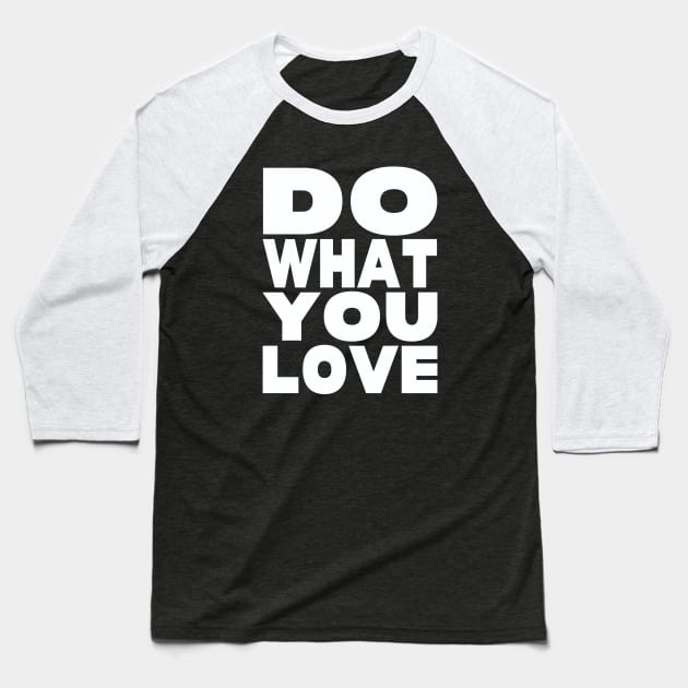 Do what you love Baseball T-Shirt by Evergreen Tee